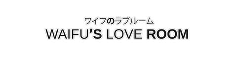 Waifus Love Room .